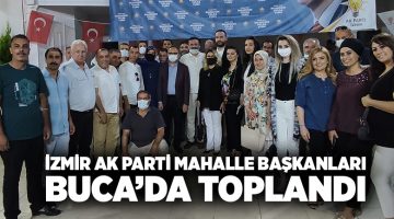 İzmir Ak Parti Mahalle Başkanları Buca’da Toplandı