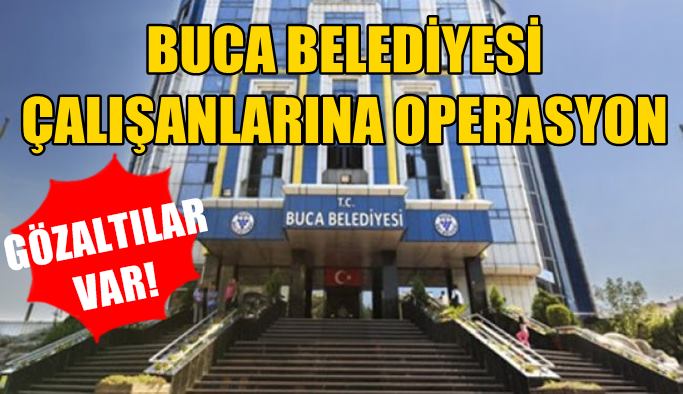 Buca Belediyesi’nde yolsuzluk iddiası: 11 şüpheli gözaltına alındı