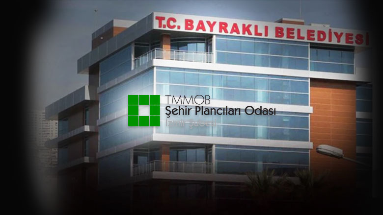 Şehir Plancıları Odası’ndan Bayraklı Belediyesi ’ne Sert Tepki “Sorumluluktan Kaçmayın, Hedef Göstermeyin”