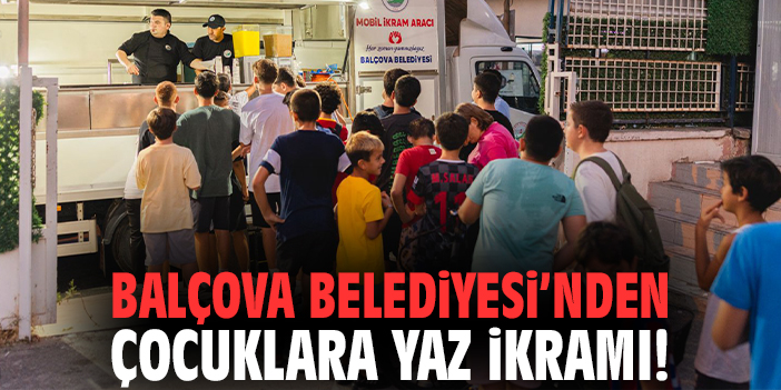 Balçova Belediyesi’nden çocuklara yaz ikramı!